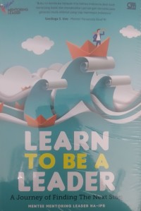 LEARN TO BE A LEADER A Journey of Finding The Next Stop